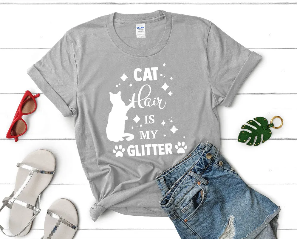 Cat Hair is My Glitter Woman T Shirt.