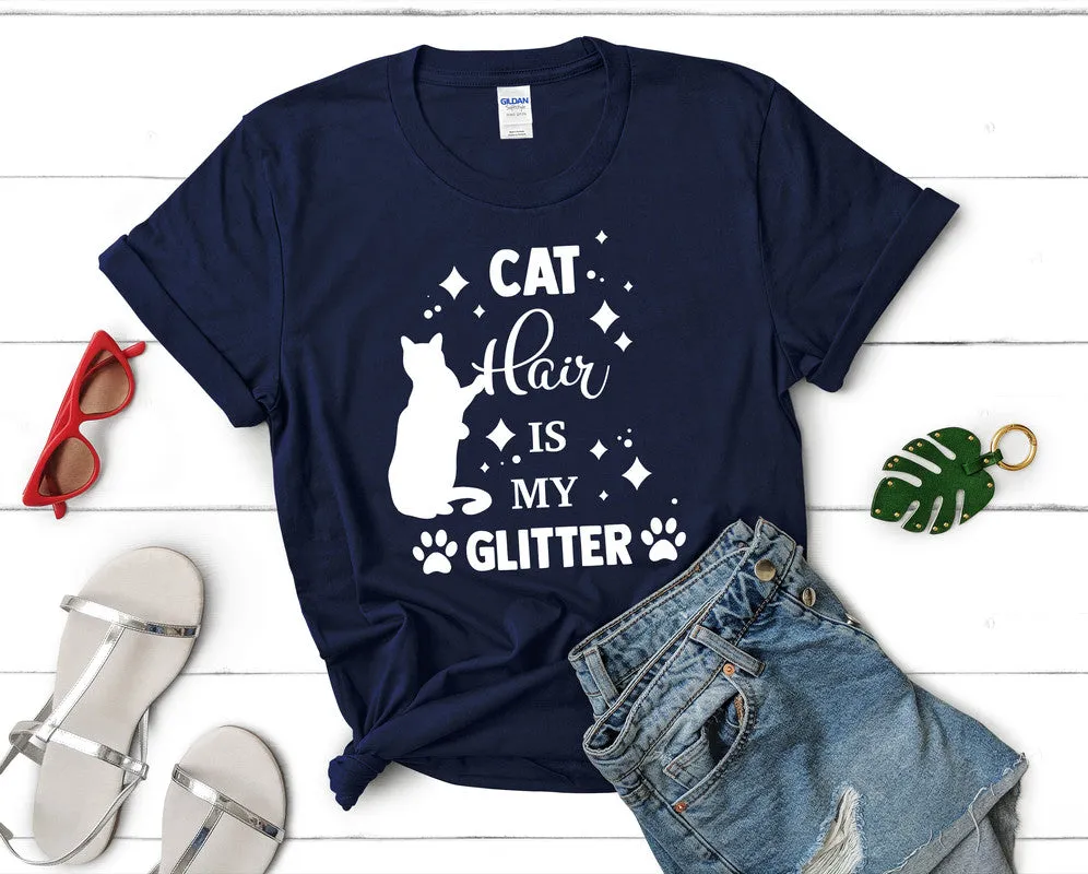 Cat Hair is My Glitter Woman T Shirt.