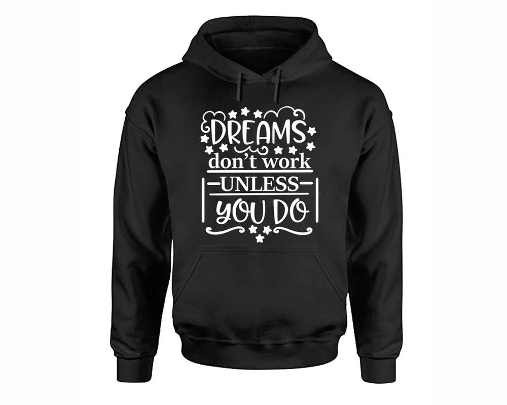 Dreams Dont Work Unless You Do Pullover Hoodie