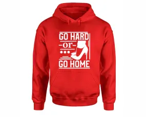 Go Hard or Go Home Pullover Hoodie