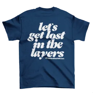 Let’s Get Lost in the Layers T-Shirt