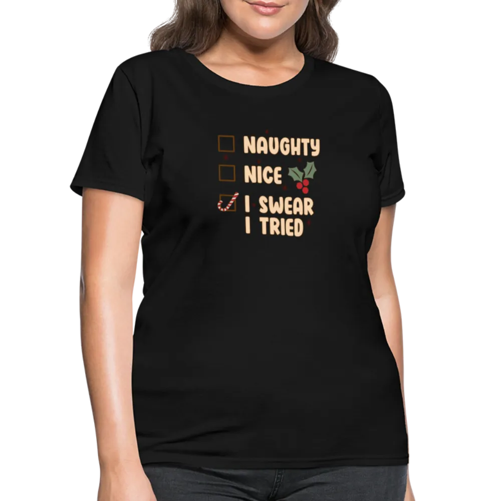 “Naughty , Nice, I Swear I Tried-Christmas Shirt”-Women's T-Shirt