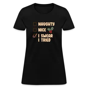 “Naughty , Nice, I Swear I Tried-Christmas Shirt”-Women's T-Shirt