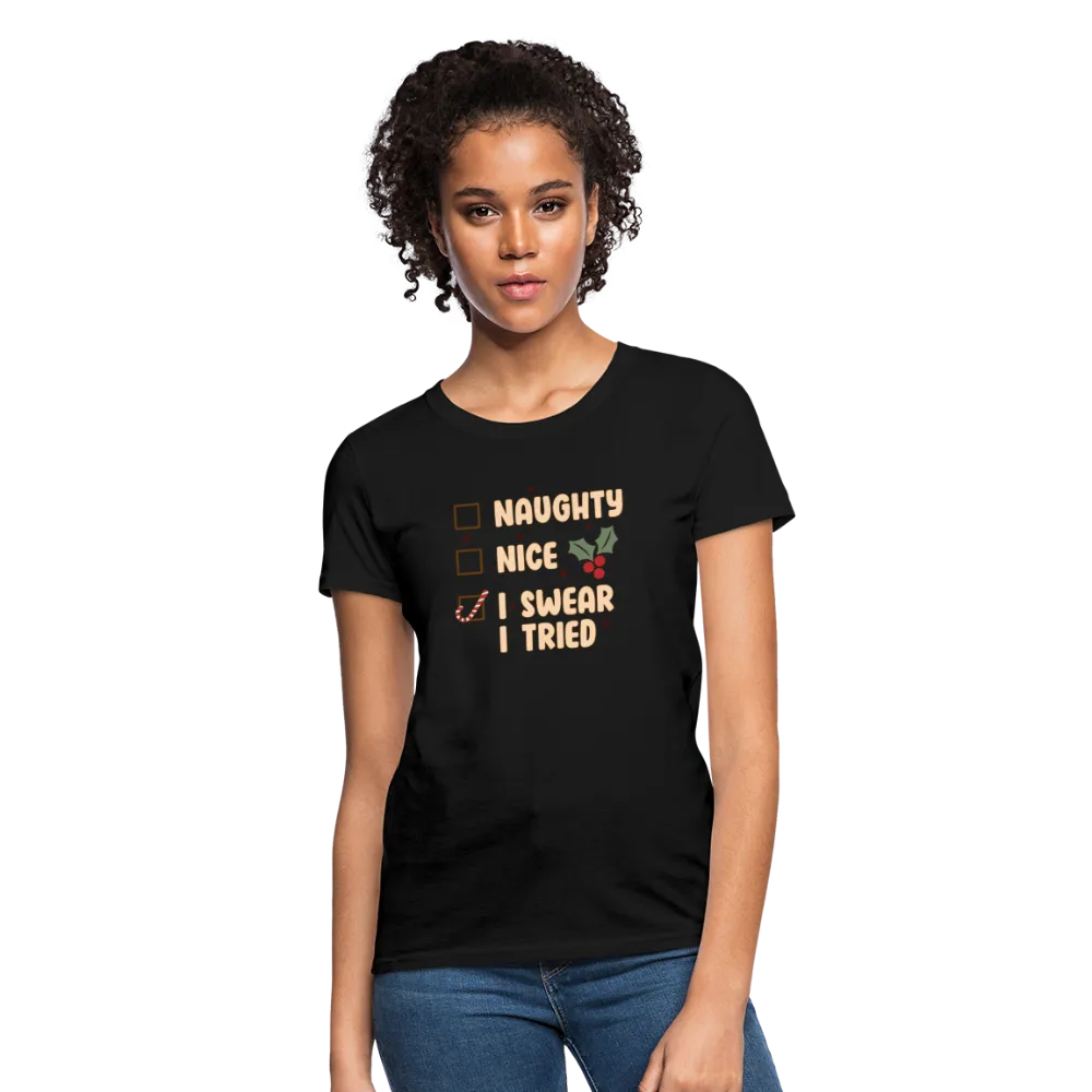 “Naughty , Nice, I Swear I Tried-Christmas Shirt”-Women's T-Shirt