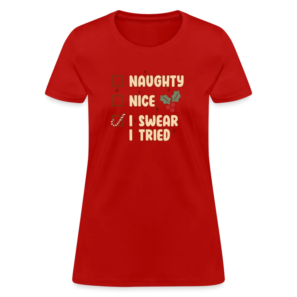 “Naughty , Nice, I Swear I Tried-Christmas Shirt”-Women's T-Shirt