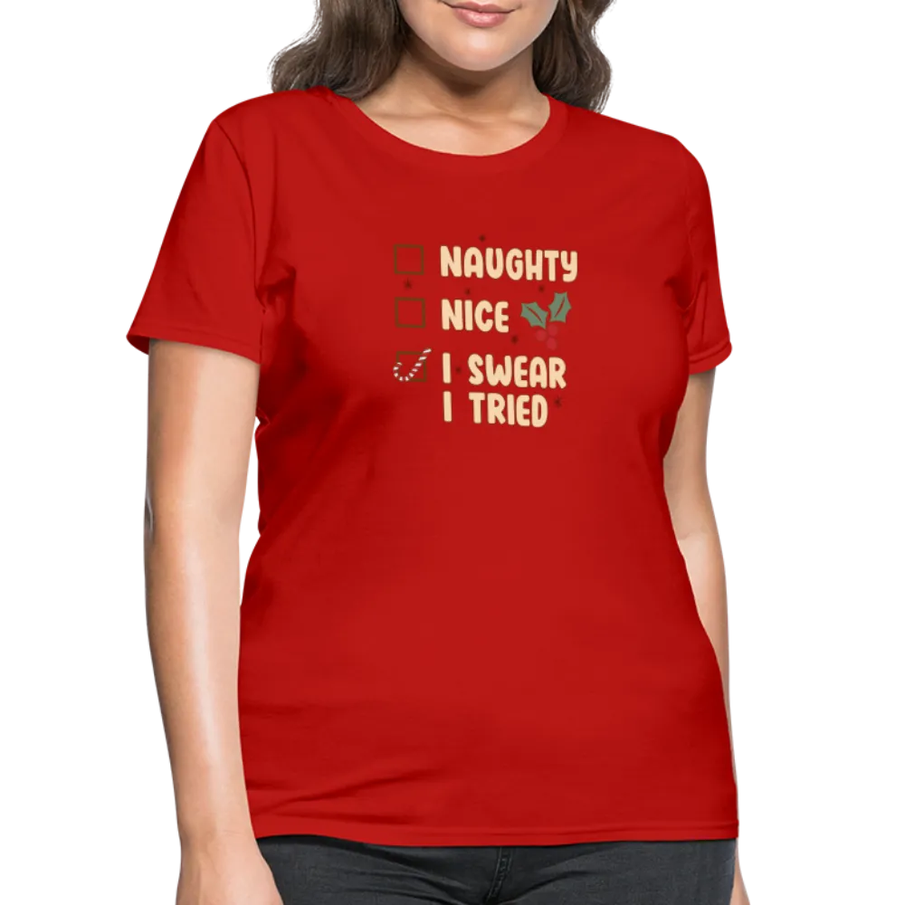 “Naughty , Nice, I Swear I Tried-Christmas Shirt”-Women's T-Shirt