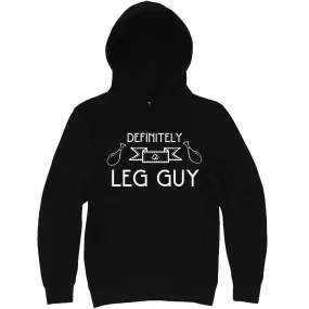 "Definitely a Leg Guy" hoodie